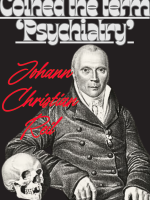 Johann Christian Reil coined the term psychiatry